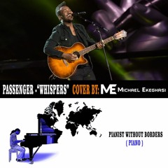 Passenger - Whispers (cover)by ME Michael Ekeghasi