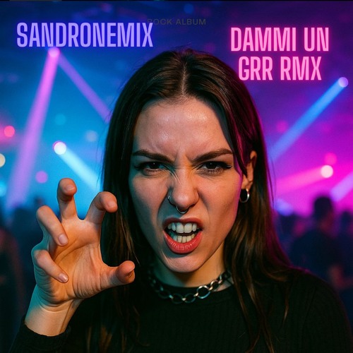 SANDRONEMIX - Dammi un Grr rmx ( extended bootleg )