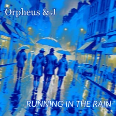 Ørpheus & J - Running In The Rain