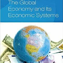 _PDF_ The Global Economy and Its Economic Systems (Upper Level Economics Titles) android