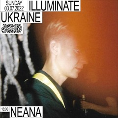 ILLUMINATE UKRAINE: NEANA 03/07/2022