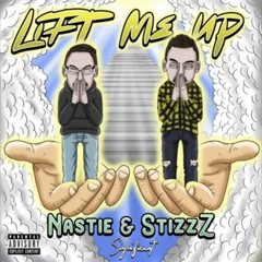 Lift Me Up (ft. Nastie Nate) Prod. by StizzZ