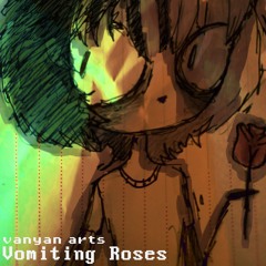 Vomiting Roses