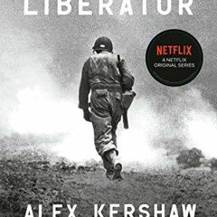 [Download] EPUB 📦 The Liberator: One World War II Soldier's 500-Day Odyssey from the