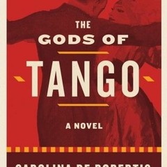 Read/Download The Gods of Tango BY : Carolina De Robertis