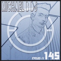 Cycles #145 - Michael B DJ (techno, groove, deep)