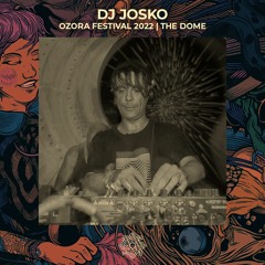 DJ Josko @ Ozora 2022 | The Dome