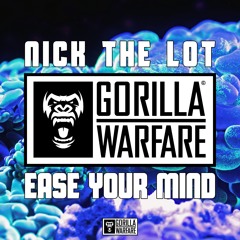 Nick the Lot - 'Ease Your Mind' - (Gorilla Warfare)