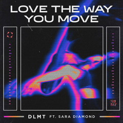 DLMT - Love The Way You Move (feat. Sara Diamond)