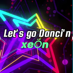 Lets go Dancing - xeÖn
