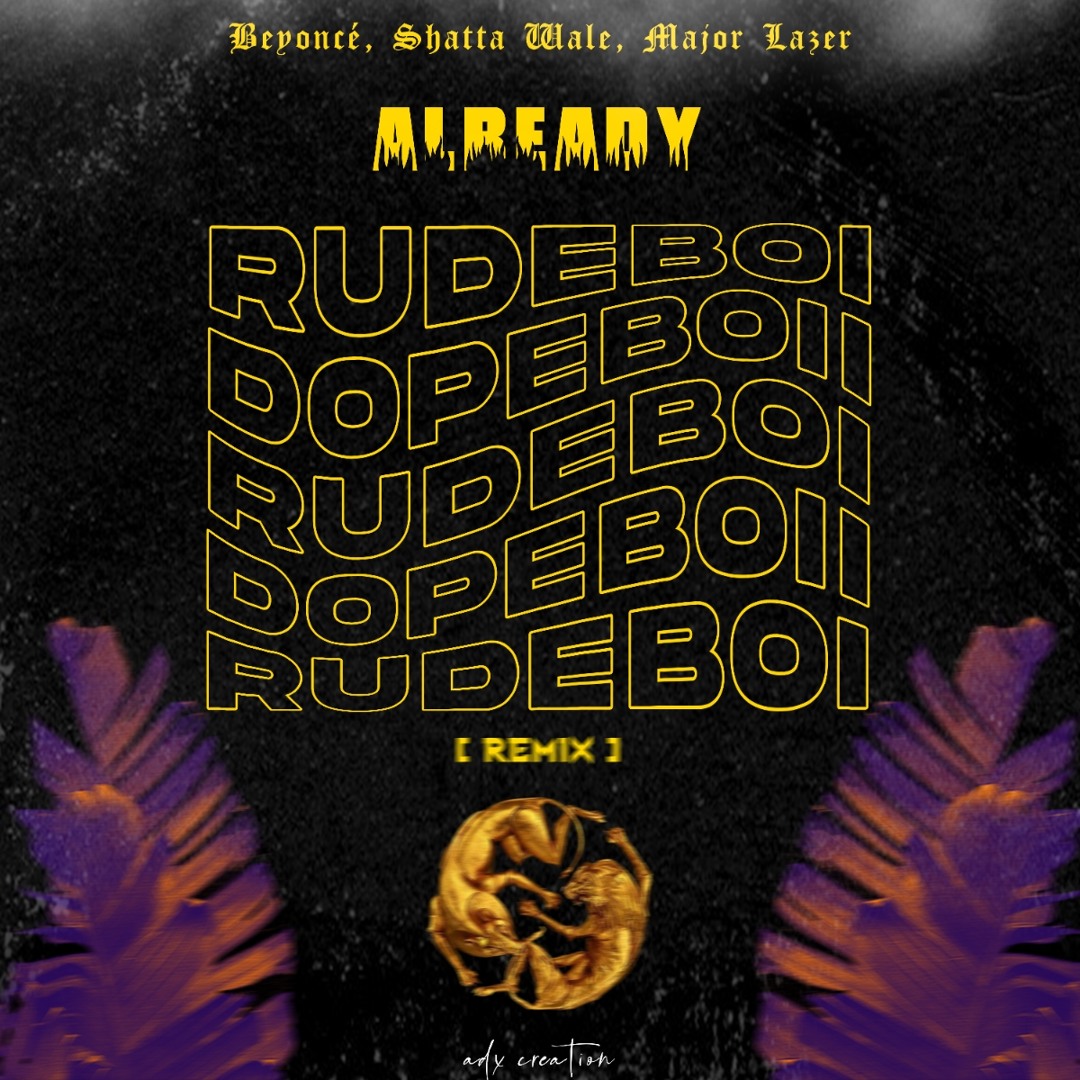 Stream Already - Beyoncé, Shatta Wale, Major Lazer [ DopeBoii + RudeBoi ...