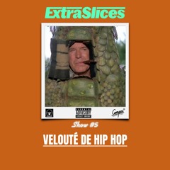 Extra Slices radio show #5 - "Velouté De Hip Hop" on Campus FM 94 Mhz Toulouse