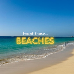 I want those BEACHES