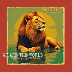 WE ARE THE WORLD ( african jungle tribal club mix )