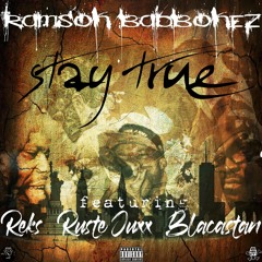 Stay True (feat. Blacastan, Reks & Ruste Juxx)