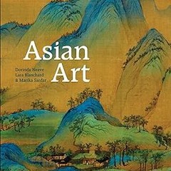 [PDF Download] Asian Art BY: Marika Sardar (Author),Dorinda Neave (Author),Lara C.W. Blanchard