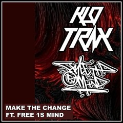 Make The Change Ft. Free 1s Mind