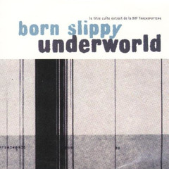 Underworld - Born Slippy (Paul Dreamz Mix) FREE SOUNDCLOUD TRACK