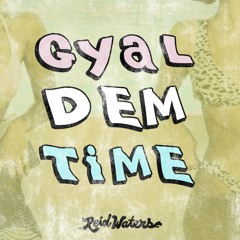 GYAL DEM TIME - DANCEHALL - [OCT 2020]