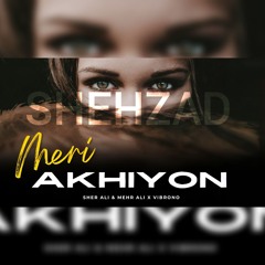 MERI AKHIYON MEIN AANSU (REMIX) - SHER ALI & MEHR ALI X VIBRONO X SHEHZAD .mp3