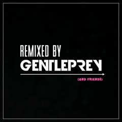 Remixed by Gentleprey & Friends