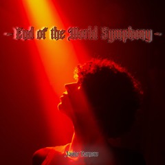 ~ End of the World Symphony ~