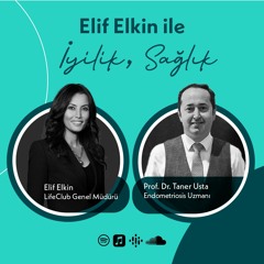 Elif Elkin ile İyilik, Sağlık Sohbetleri: Prof. Dr. Taner Usta