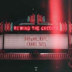 dreamr. & Ruff - Rewind The Credits (ft. Chanel Yates)
