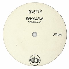 ATK060 - Indepth  "Renegade" (Original Mix)(Preview)(Autektone Records)(Out Now)