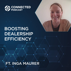 Connected Podcast Episode 170: Boosting Dealership Efficiency