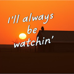 I'll Always Be Watching(The Talk)