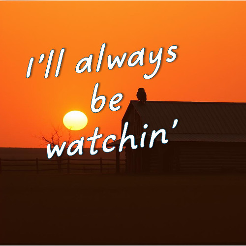 I'll Always Be Watching(The Talk)