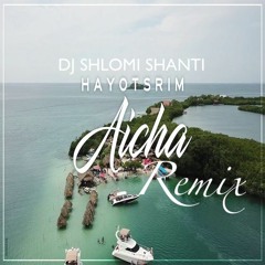 Hayotsrim - Aicha (Shlomi Shanti Remix) | היוצרים - עיישה שלומי שאנטי רמיקס