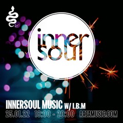 InnerSoul w/ I.B.M - Aaja Channel 1 - 25 01 22