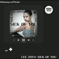 SICK OF YOU - solo - LEE ZOYA  THE COMEBACK.2022.05.11.mp3