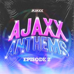Ajaxx Anthems Episode 002 (Clean)