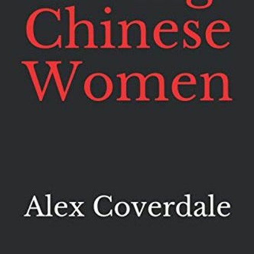 [FREE] EPUB 💚 Dating Chinese Women: Tips, Tricks & Techniques by  Alex Coverdale EBO