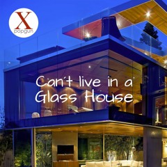 Can´t Live In a Glass House