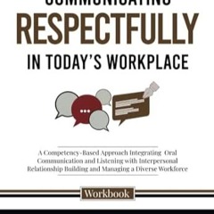 🍋read (PDF) Communicating Respectfully in Today’s Workplace A Competency-Based App 🍋