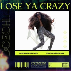 LOSE YA CRAZY (DJ MISS MILAN EDIT)