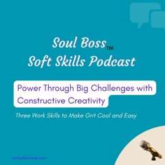 Power Through Big Challenges With Constructive Creativity