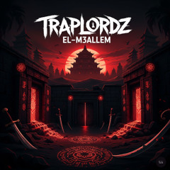 El-M3allem - Traplordz