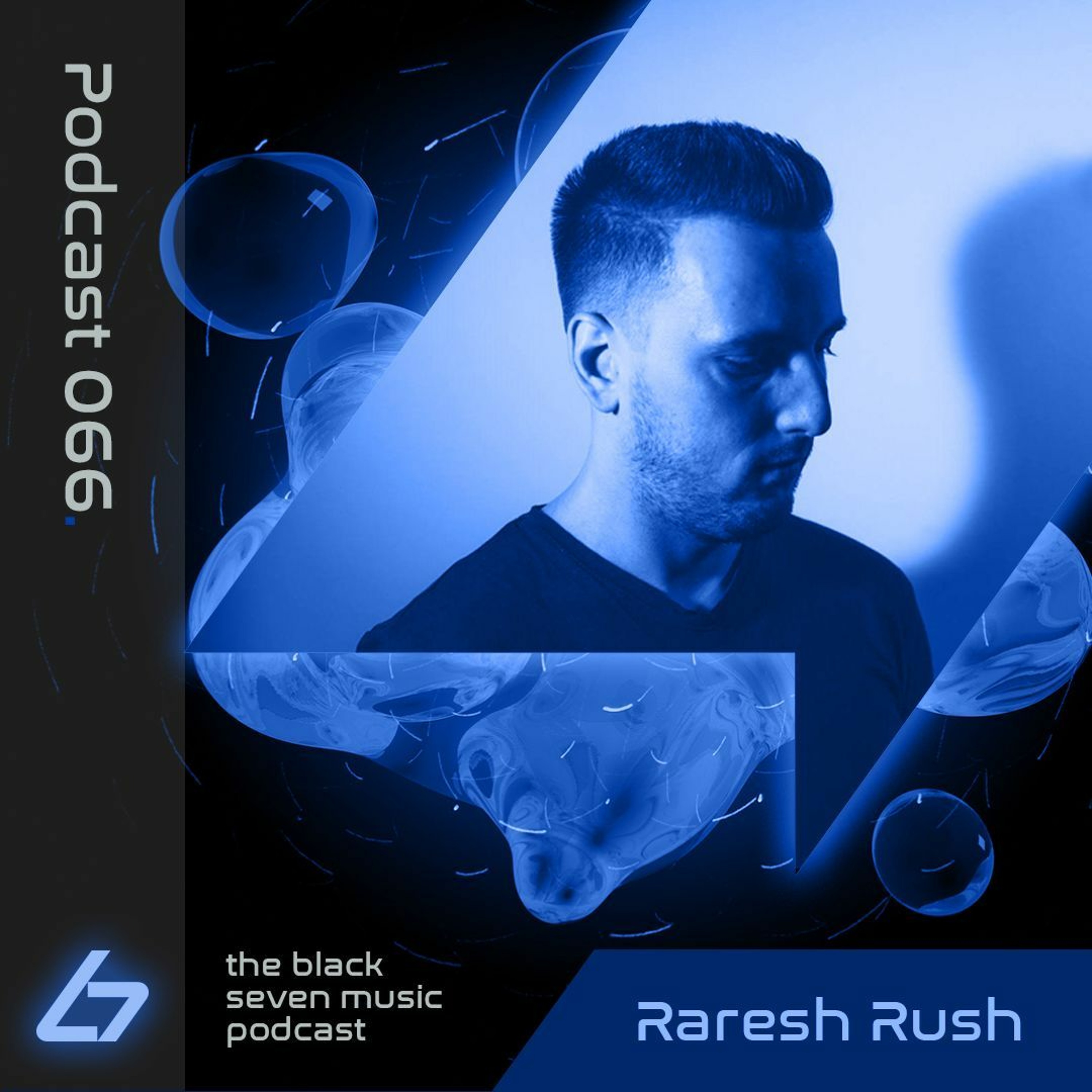 066- Raresh Rush - Black Seven Music Podcast
