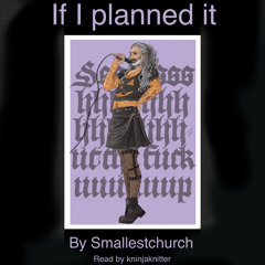 If I Planned It By Smallestchurch -
