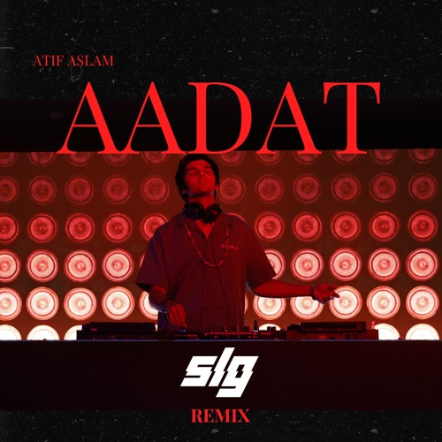 Aadat (SLG Melodic Techno Remix)