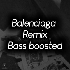 Balenciaga Bass Boosted