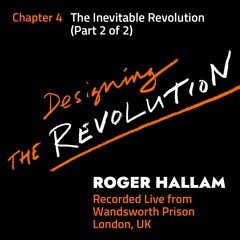 Designing the Revolution | Chapter 4 (Part 2 of 2) | The Inevitable Revolution