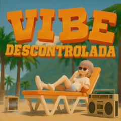 Vibe Descontrolada - English Version