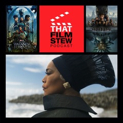 That Film Stew Ep 391 - Black Panther: Wakanda Forever (Review)