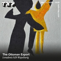 The Ottoman Export w/ Loradeniz & Wispelturig @ Radio TNP 05.05.2023
